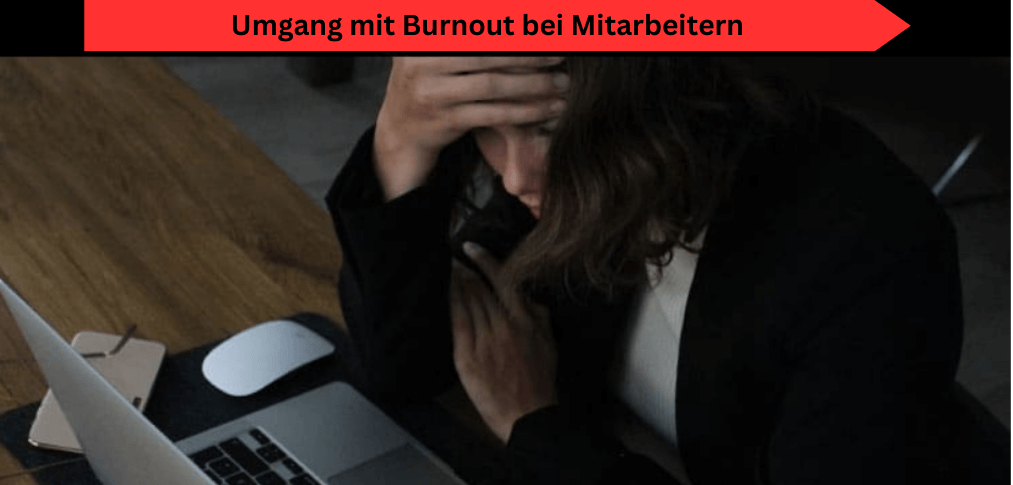 Umgang mit Burnout bei Mitarbeitern