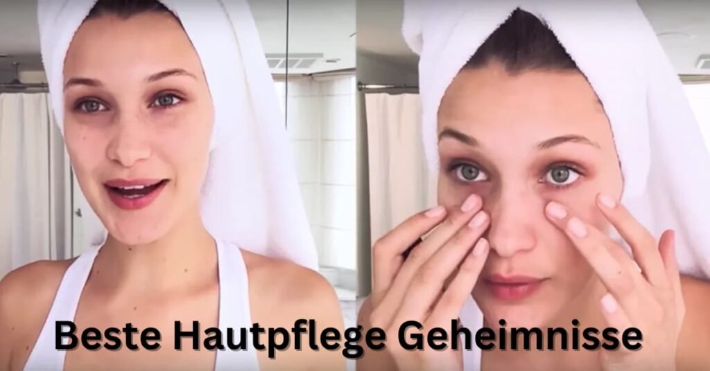 Beste Hautpflege Geheimnisse für gesünder aussehende Haut