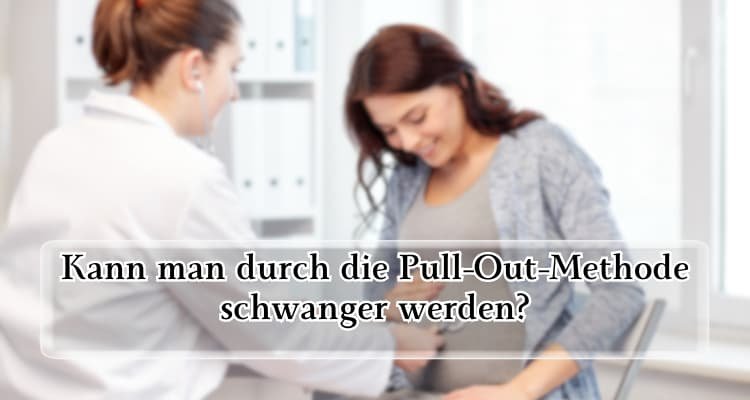 Mehr Info; Kann man durch die Pull-Out-Methode schwanger werden