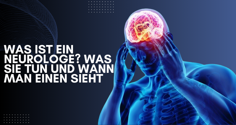 Mehr Infos Was ist ein Neurologe Was sie tun und wann man einen sieht