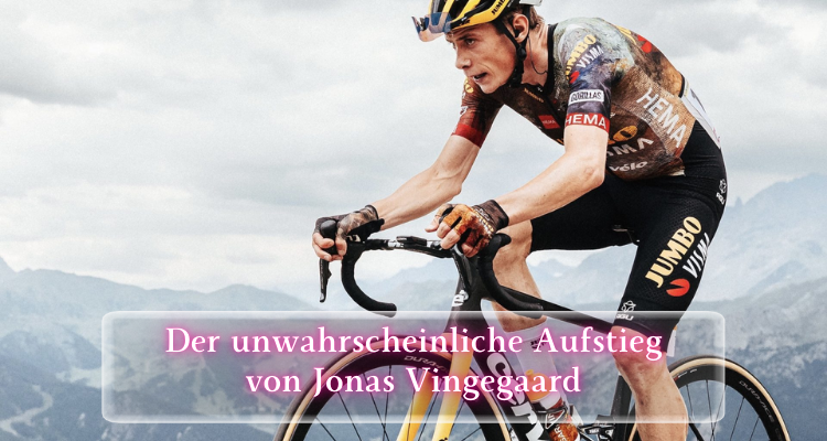 lesen Sie auch Der unwahrscheinliche Aufstieg von Jonas Vingegaard
